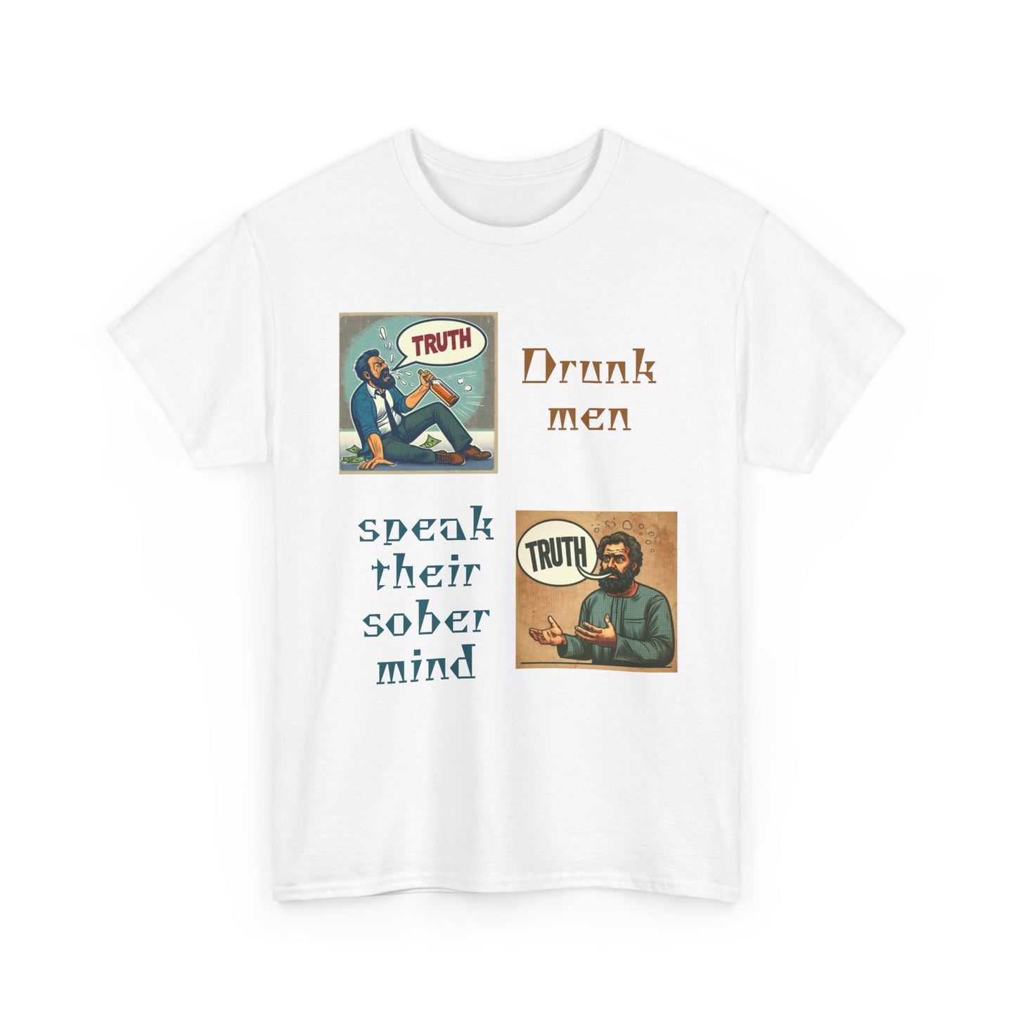 Drunk Men Sober Mind" Vintage Truth Design —  Graphic Tee