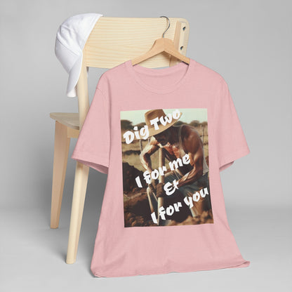 Dig Two: I For Me & I For You Graphic — Vintage Wisdom T-Shirt
