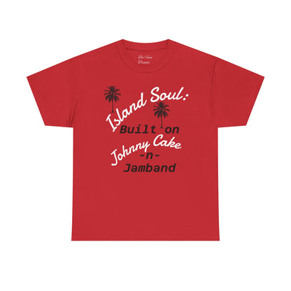 Island Soul Unisex Tee - Built on Johnny Cake & Jamband