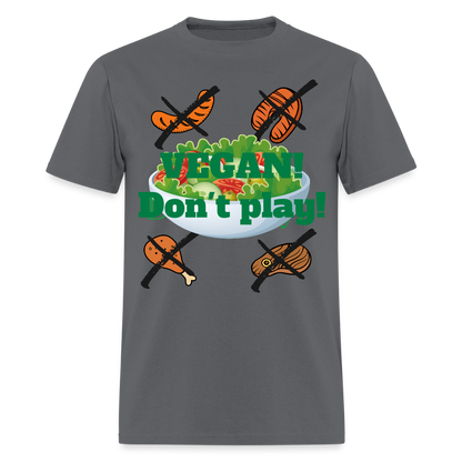 Vegan Don't Play T-Shirt - charcoal