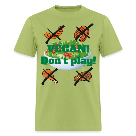 Vegan Don't Play T-Shirt - kiwi