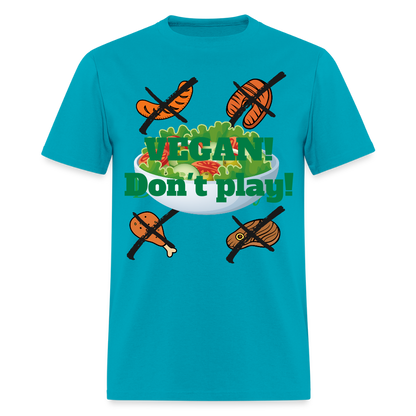 Vegan Don't Play T-Shirt - turquoise