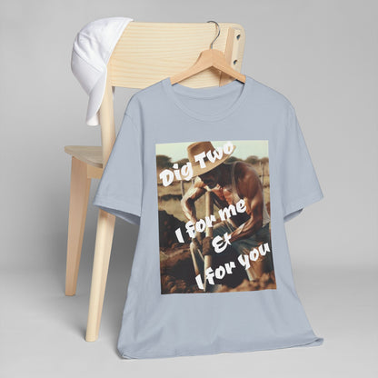 Dig Two: I For Me & I For You Graphic — Vintage Wisdom T-Shirt