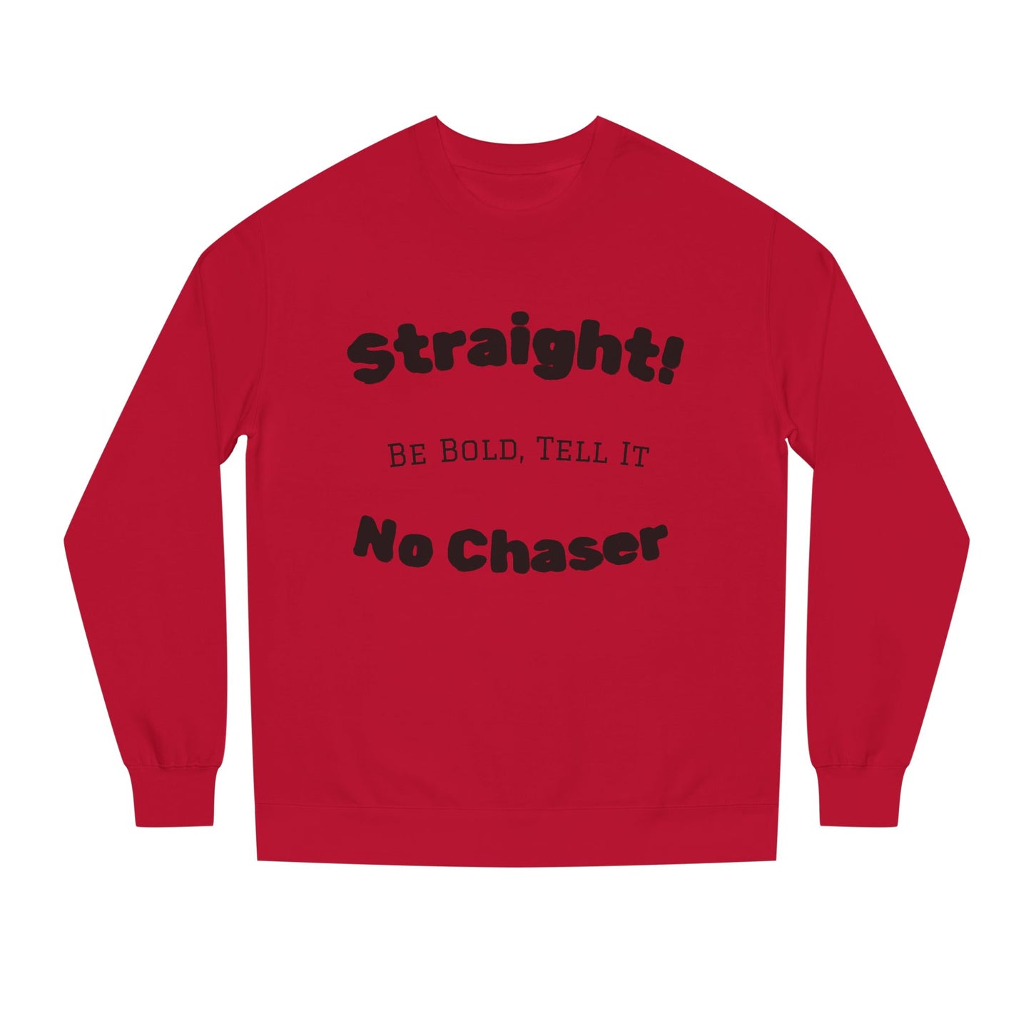Sweatshirt — "Straight! No Chaser" Bold Typography Crewneck
