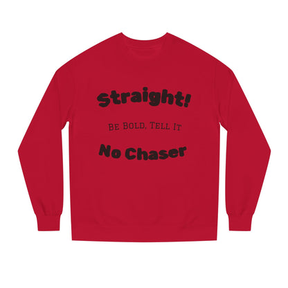 Sweatshirt — "Straight! No Chaser" Bold Typography Crewneck