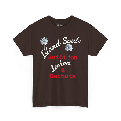 Island Soul Unisex Tee - Built on Lechon & Bachata