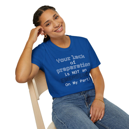Preparedness Advocate T-Shirt — "Your Lack of Preparation is NOT an EMERGENCY on My Part"