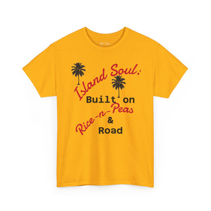 Island Soul Unisex Tee - Built on Rice-n-Peas & Road