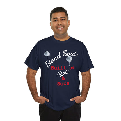Island Soul Unisex Tee - Built on Roti & Soca
