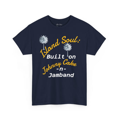 Island Soul Unisex Tee - Built on Johnny Cake & Jamband