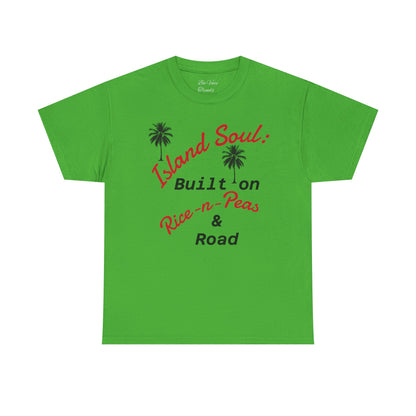 Island Soul Unisex Tee - Built on Rice-n-Peas & Road