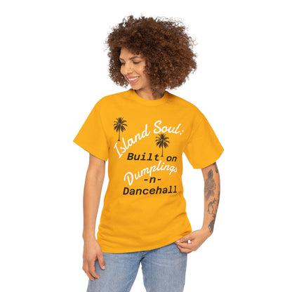 Island Soul Unisex Tee - Built on Dumplings & Dancehall