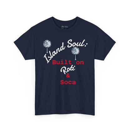 Island Soul Unisex Tee - Built on Roti & Soca