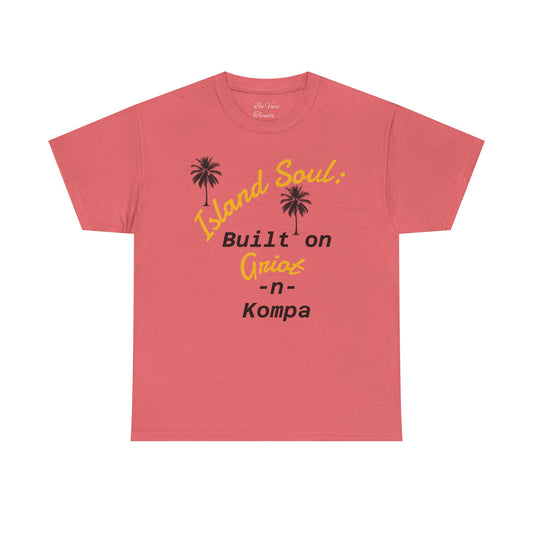 Island Soul Unisex Tee - Built on Griot -n- Kompa