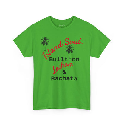 Island Soul Unisex Tee - Built on Lechon & Bachata
