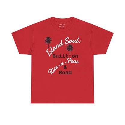 Island Soul Unisex Tee - Built on Rice-n-Peas & Road