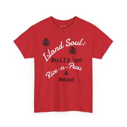 Island Soul Unisex Tee - Built on Rice-n-Peas & Road