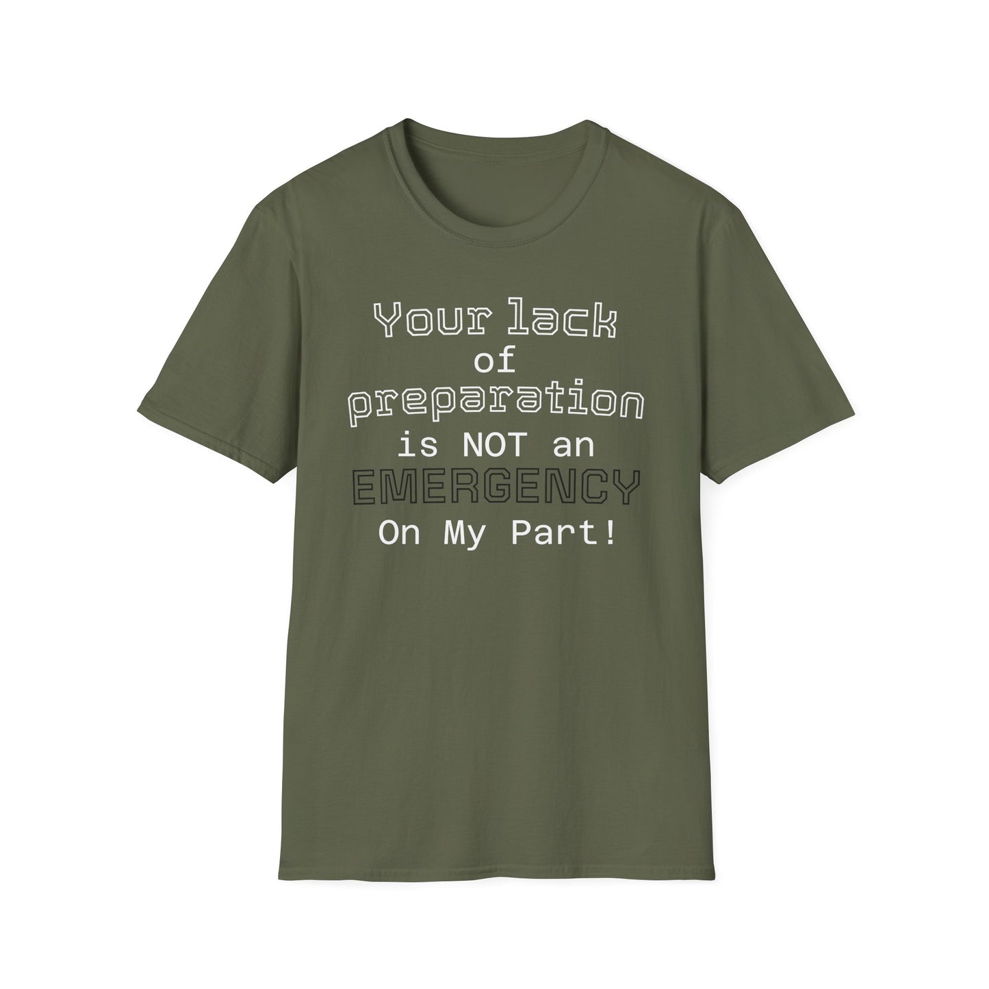 Preparedness Advocate T-Shirt — "Your Lack of Preparation is NOT an EMERGENCY on My Part"