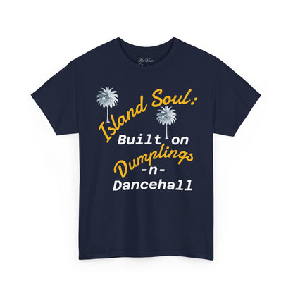 Island Soul Unisex Tee - Built on Dumplings & Dancehall