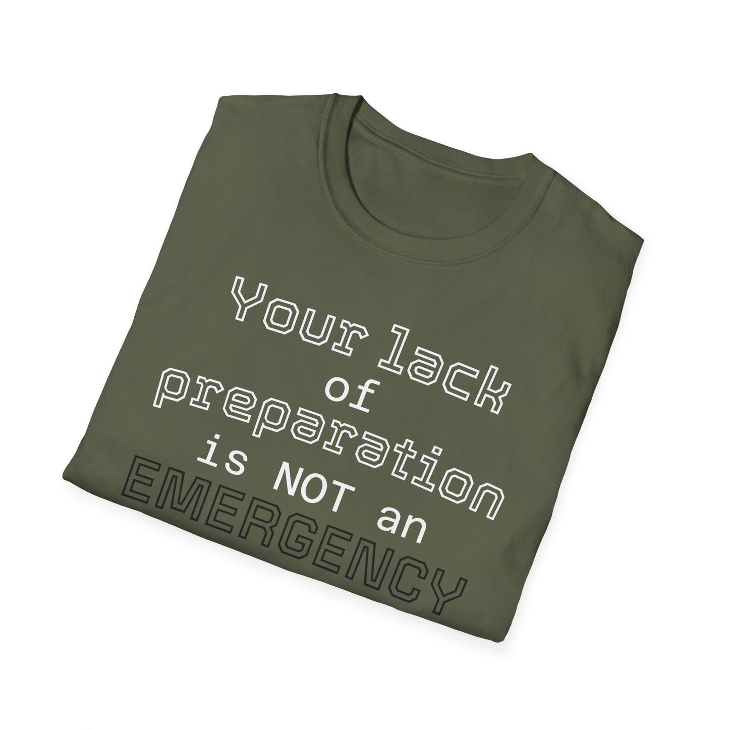 Preparedness Advocate T-Shirt — "Your Lack of Preparation is NOT an EMERGENCY on My Part"