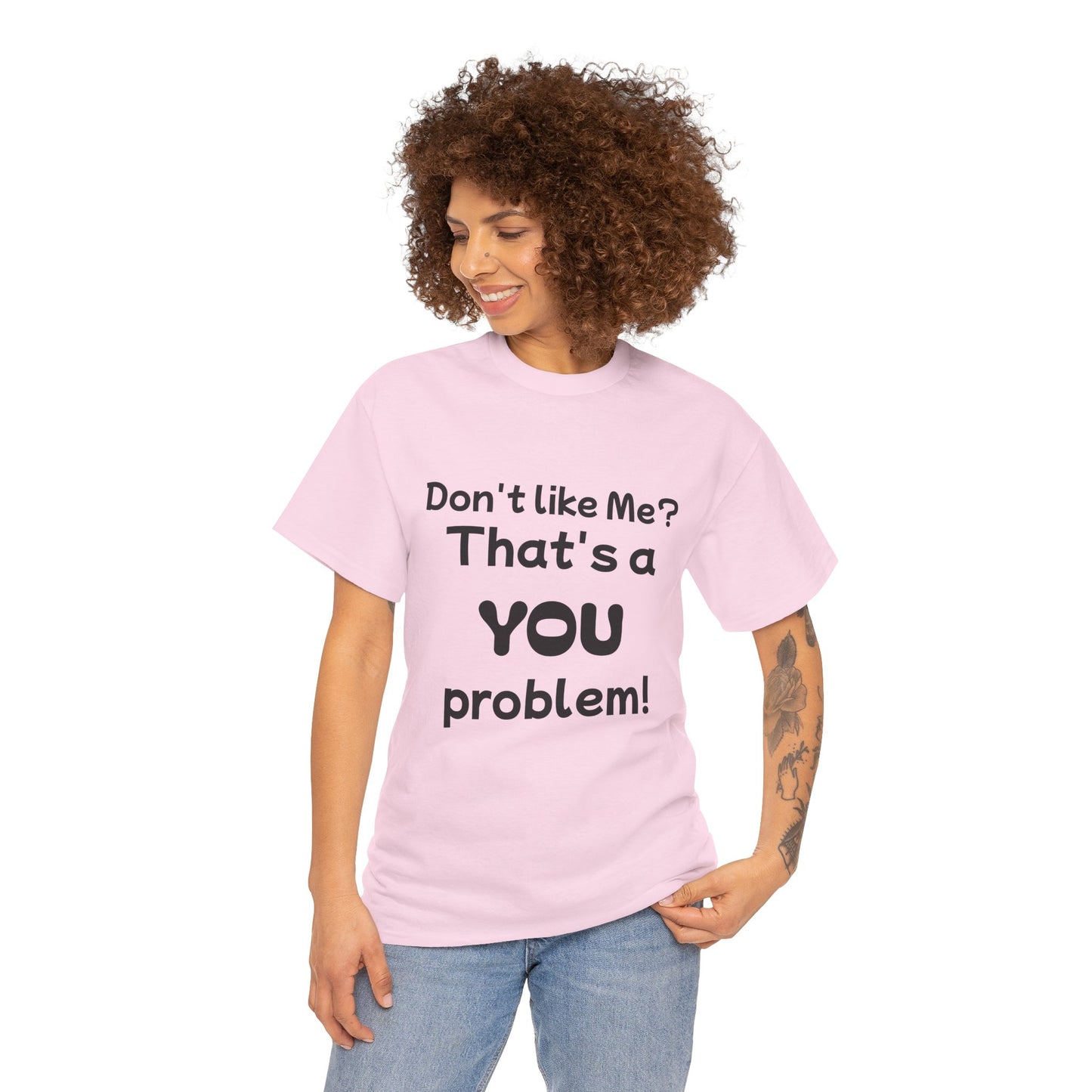 Humorous Unisex Cotton Tee - "Don't Like Me? That's a YOU Problem!"