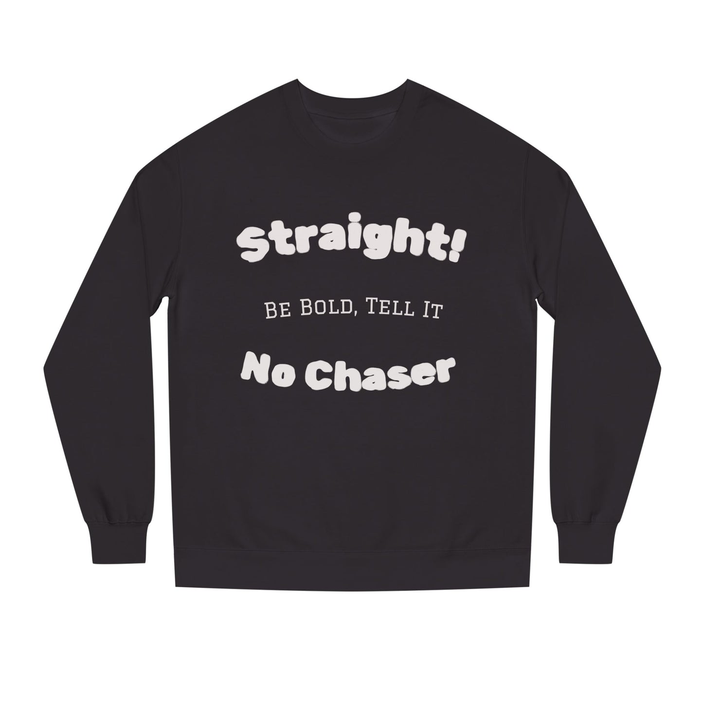 Sweatshirt — "Straight! No Chaser" Bold Typography Crewneck