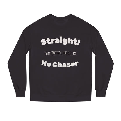 Sweatshirt — "Straight! No Chaser" Bold Typography Crewneck