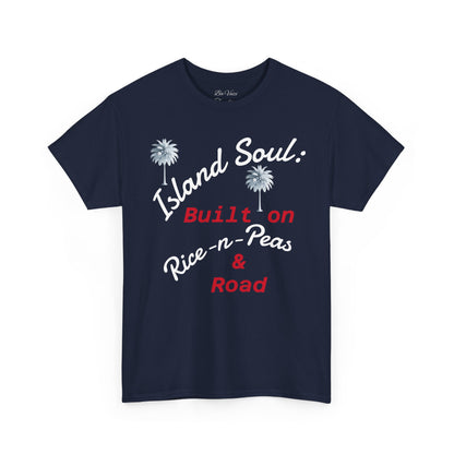 Island Soul Unisex Tee - Built on Rice-n-Peas & Road