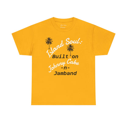 Island Soul Unisex Tee - Built on Johnny Cake & Jamband