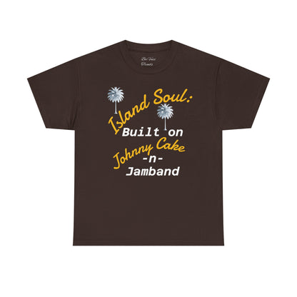 Island Soul Unisex Tee - Built on Johnny Cake & Jamband