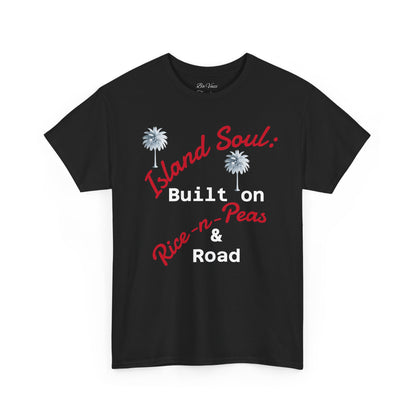 Island Soul Unisex Tee - Built on Rice-n-Peas & Road