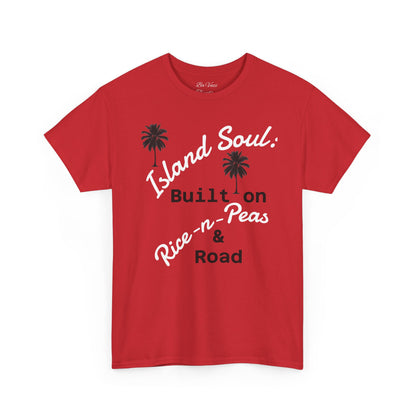 Island Soul Unisex Tee - Built on Rice-n-Peas & Road