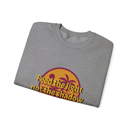 Feed the Light Not Shadow Sweatshirt