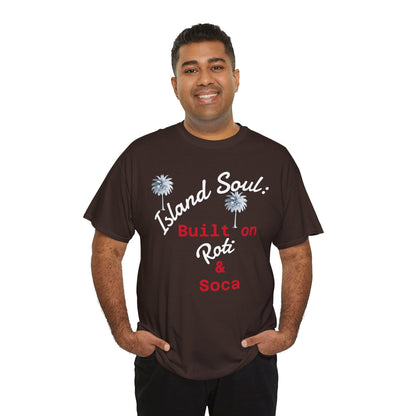 Island Soul Unisex Tee - Built on Roti & Soca