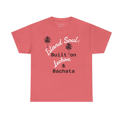Island Soul Unisex Tee - Built on Lechon & Bachata