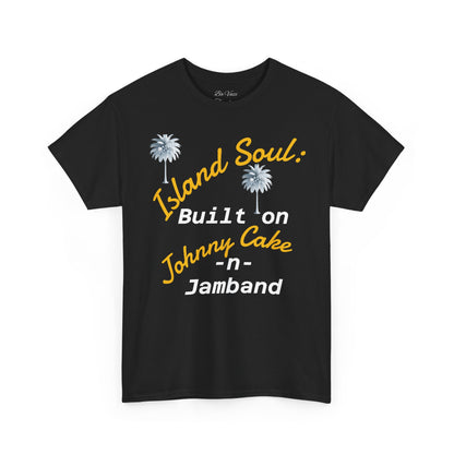 Island Soul Unisex Tee - Built on Johnny Cake & Jamband