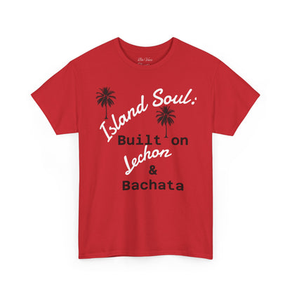 Island Soul Unisex Tee - Built on Lechon & Bachata