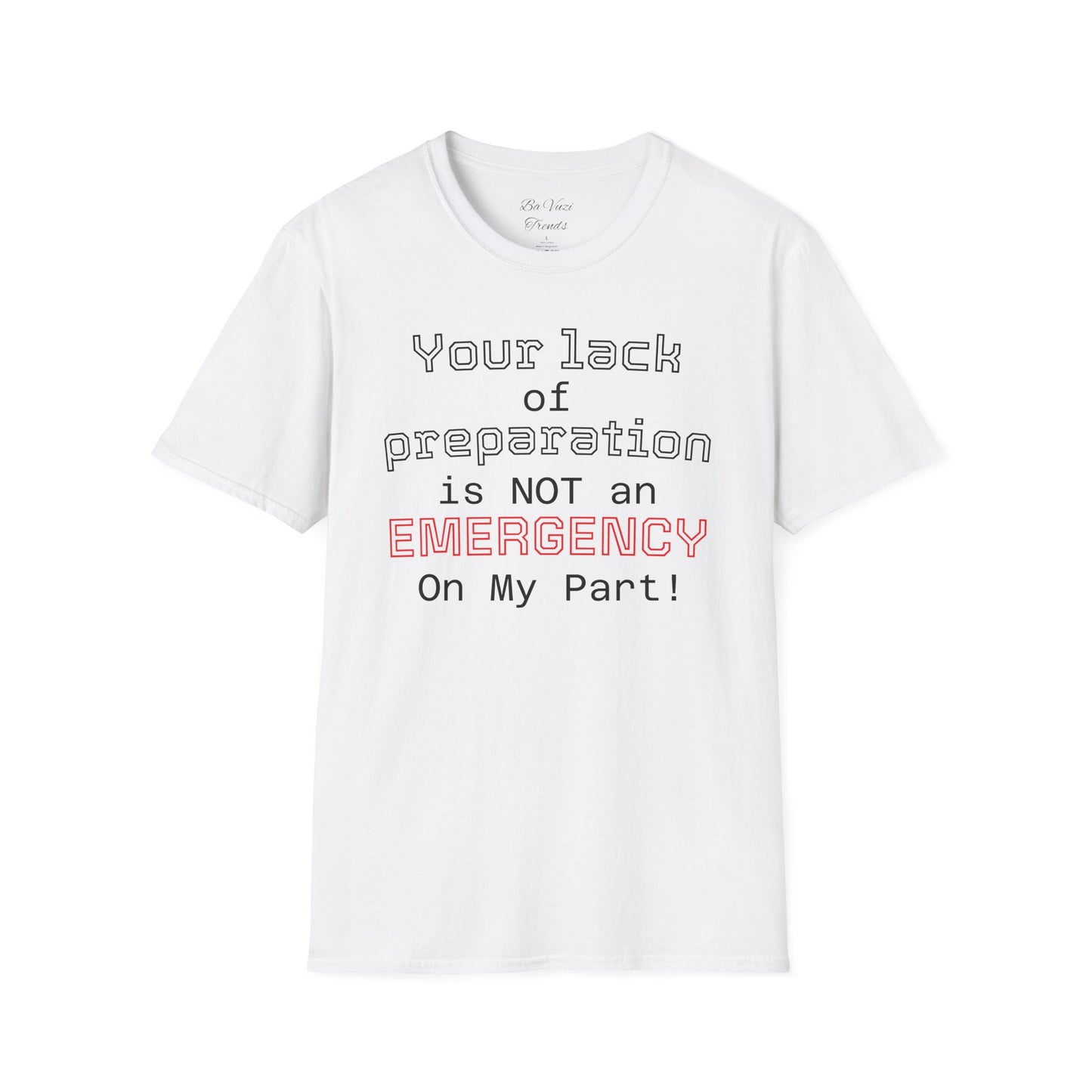 Preparedness Advocate T-Shirt — "Your Lack of Preparation is NOT an EMERGENCY on My Part"
