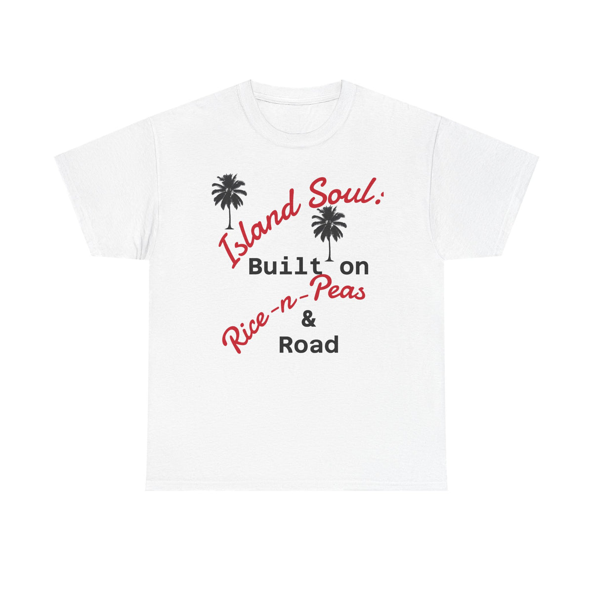 Island Soul Unisex Tee - Built on Rice-n-Peas & Road