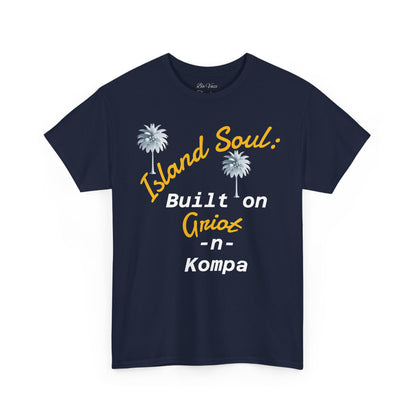 Island Soul Unisex Tee - Built on Griot -n- Kompa