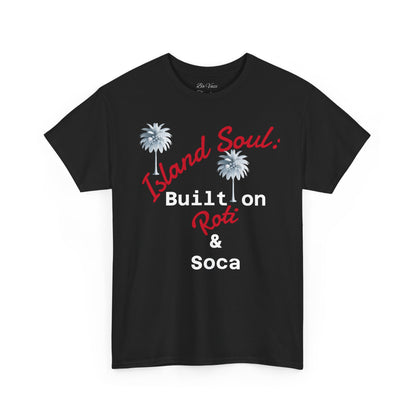 Island Soul Unisex Tee - Built on Roti & Soca