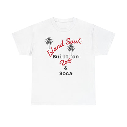 Island Soul Unisex Tee - Built on Roti & Soca
