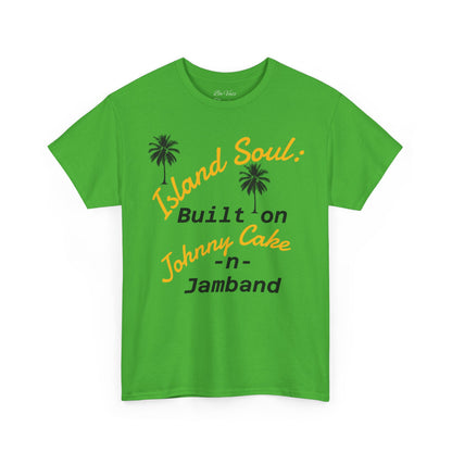 Island Soul Unisex Tee - Built on Johnny Cake & Jamband