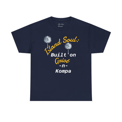 Island Soul Unisex Tee - Built on Griot -n- Kompa