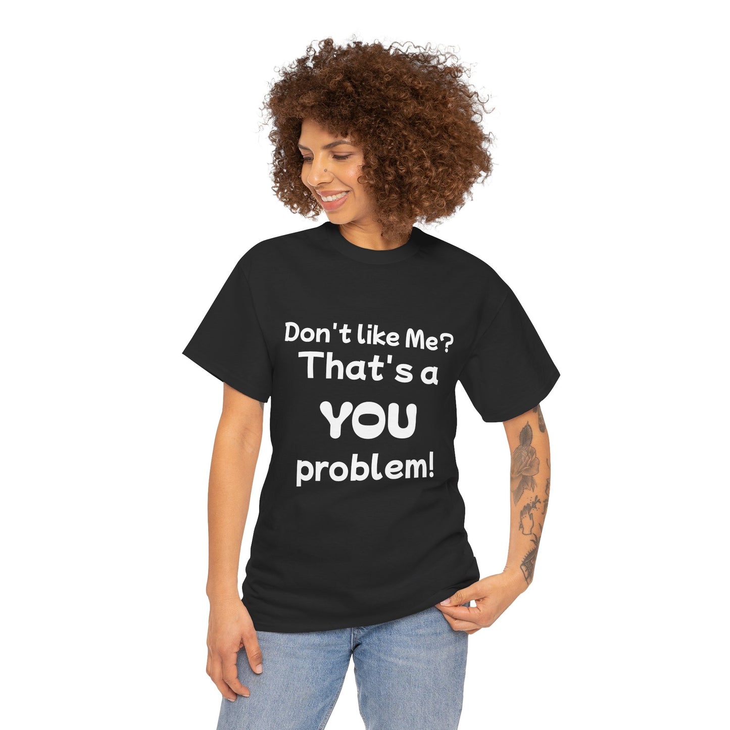 Humorous Unisex Cotton Tee - "Don't Like Me? That's a YOU Problem!"