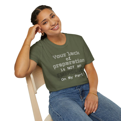 Preparedness Advocate T-Shirt — "Your Lack of Preparation is NOT an EMERGENCY on My Part"