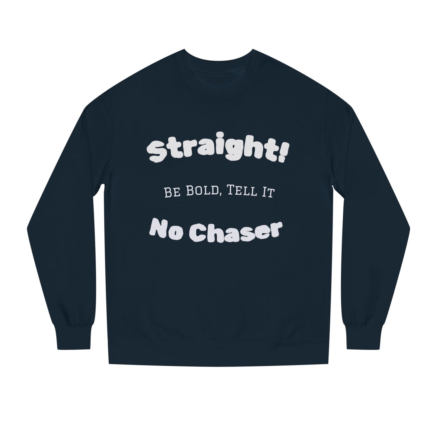 Sweatshirt — "Straight! No Chaser" Bold Typography Crewneck