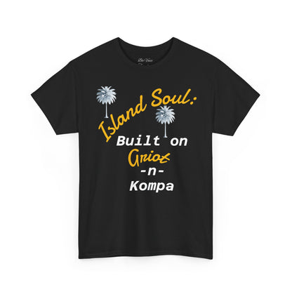 Island Soul Unisex Tee - Built on Griot -n- Kompa