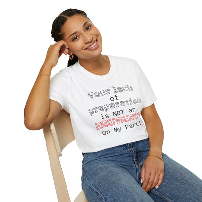 Preparedness Advocate T-Shirt — "Your Lack of Preparation is NOT an EMERGENCY on My Part"