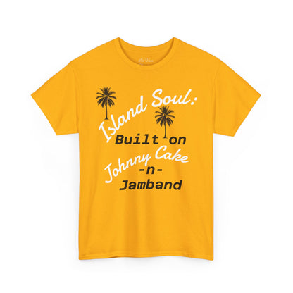 Island Soul Unisex Tee - Built on Johnny Cake & Jamband